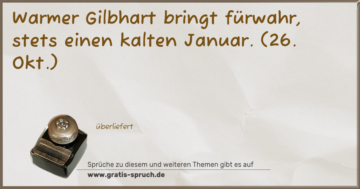 Spruchbild: Warmer Gilbhart bringt fürwahr, stets einen kalten Januar. (26. Okt.)