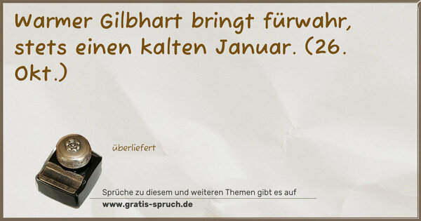 Spruch Visualisierung: Warmer Gilbhart bringt fürwahr, stets einen kalten Januar.
(26. Okt.)