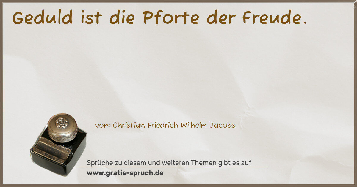 Spruchbild: Geduld ist die Pforte der Freude.