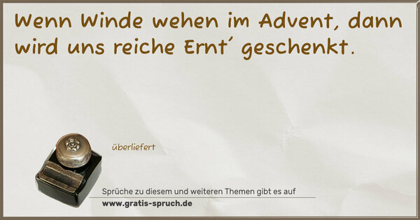 Spruch Visualisierung: Wenn Winde wehen im Advent,
dann wird uns reiche Ernt' geschenkt.