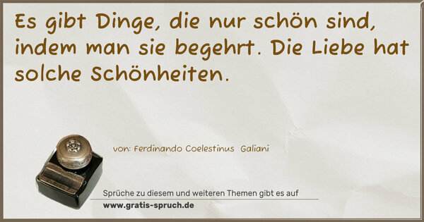 Spruch Visualisierung: Es gibt Dinge, die nur schön sind, indem man sie begehrt.
Die Liebe hat solche Schönheiten.