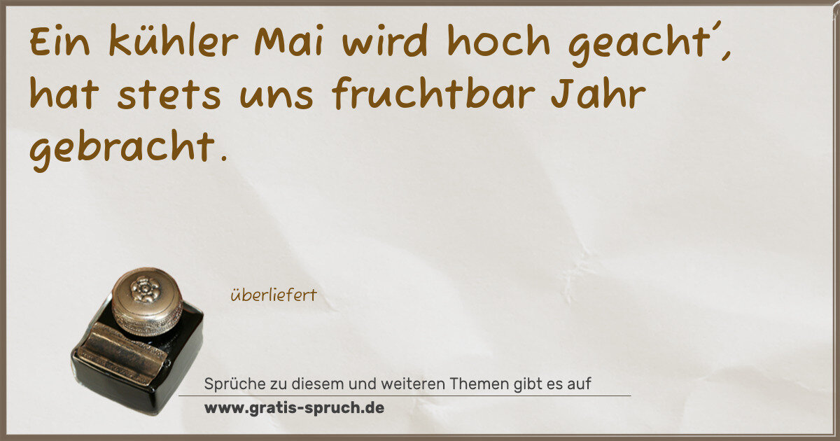 Spruchbild: Ein kühler Mai wird hoch geacht', hat stets uns fruchtbar Jahr gebracht.