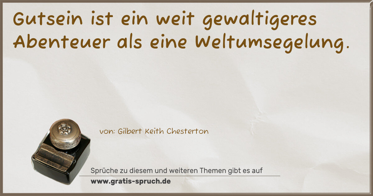 Spruchbild: Gutsein ist ein weit gewaltigeres Abenteuer als eine Weltumsegelung.