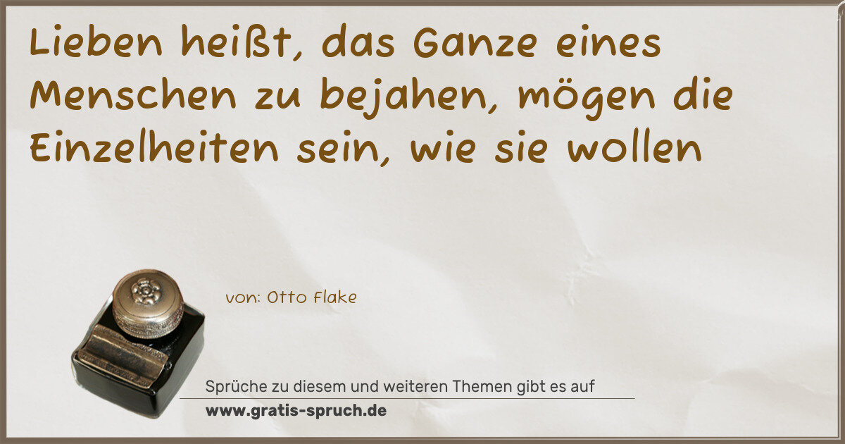 Spruchbild: Lieben heißt, das Ganze eines Menschen zu bejahen, mögen die Einzelheiten sein, wie sie wo …
