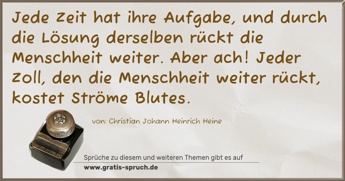 Spruchbild: Jede Zeit hat ihre Aufgabe, und durch die Lösung derselben rückt die Menschheit weiter. Ab …