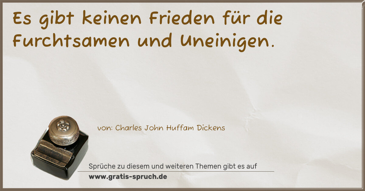 Spruchbild: Es gibt keinen Frieden für die Furchtsamen und Uneinigen.