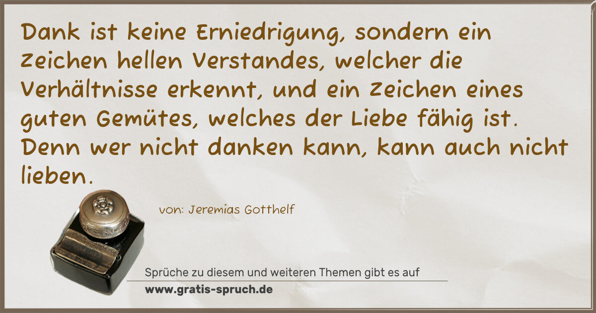 Spruchbild: Dank ist keine Erniedrigung, sondern ein Zeichen hellen Verstandes, welcher die Verhältnis …