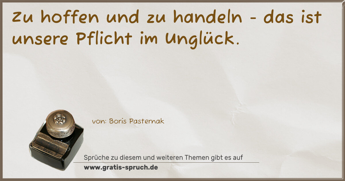 Spruchbild: Zu hoffen und zu handeln - das ist unsere Pflicht im Unglück.