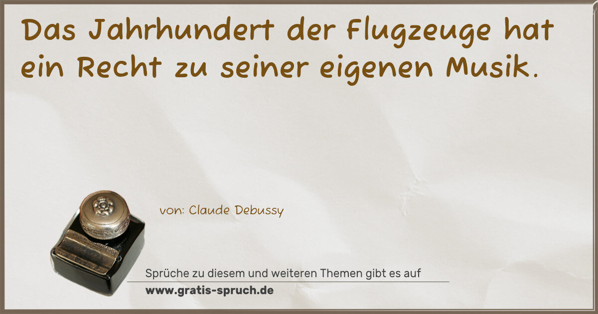 Spruchbild: Das Jahrhundert der Flugzeuge hat ein Recht zu seiner eigenen Musik.