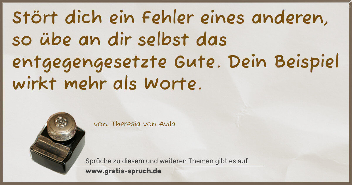 Spruchbild: Stört dich ein Fehler eines anderen, so übe an dir selbst das entgegengesetzte Gute. Dein …