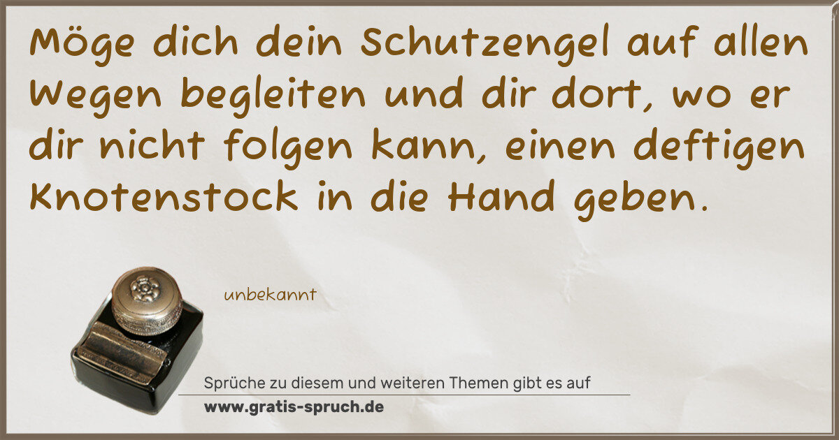 Spruchbild: Möge dich dein Schutzengel auf allen Wegen begleiten und dir dort, wo er dir nicht folgen …