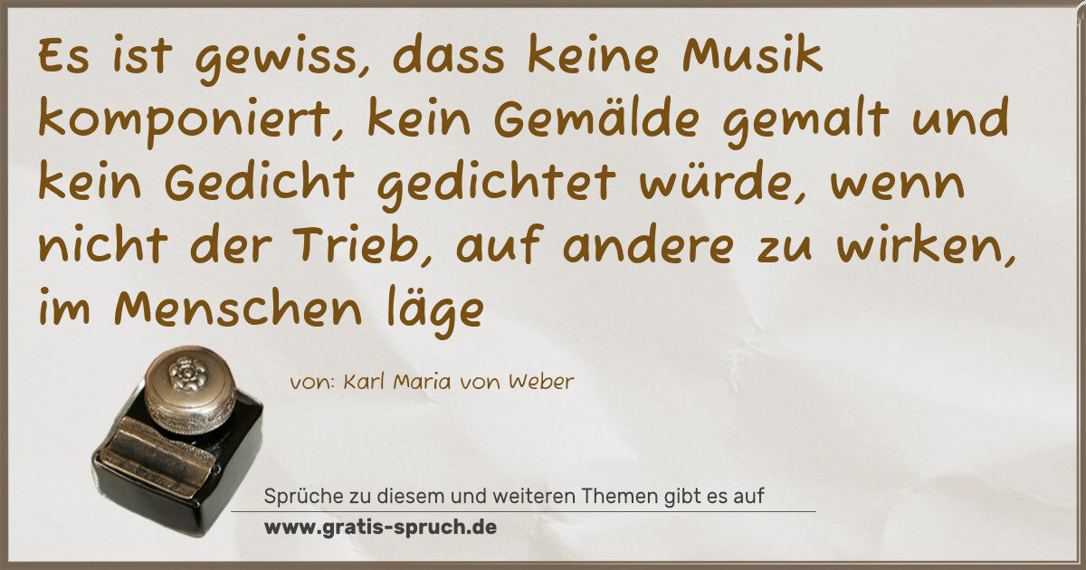 Spruchbild: Es ist gewiss, dass keine Musik komponiert, kein Gemälde gemalt und kein Gedicht gedichtet …