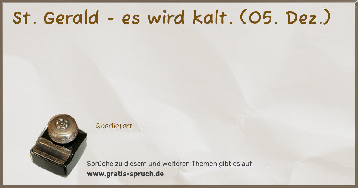 Spruchbild: St. Gerald - es wird kalt. (05. Dez.)