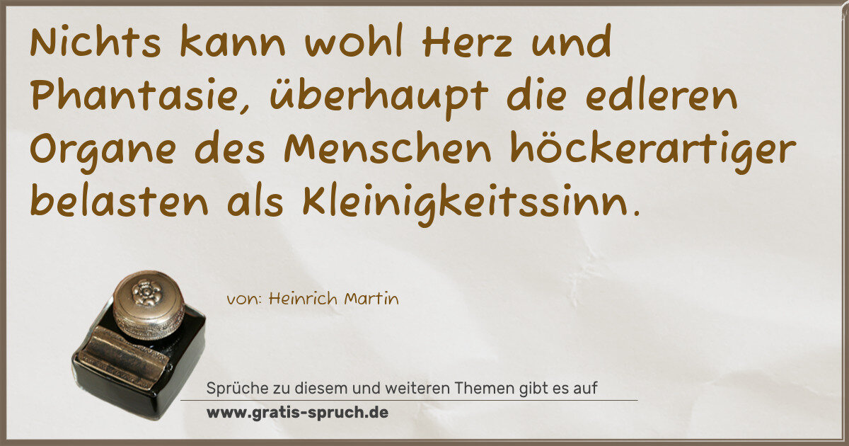 Spruchbild: Nichts kann wohl Herz und Phantasie, überhaupt die edleren Organe des Menschen höckerarti …