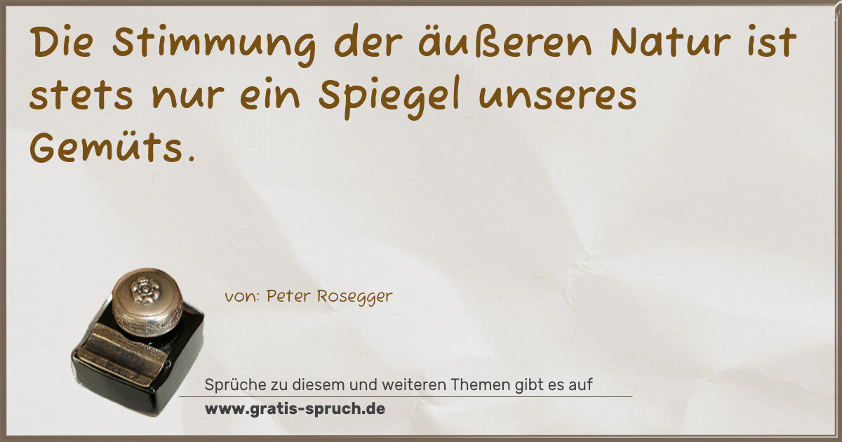 Spruchbild: Die Stimmung der äußeren Natur ist stets nur ein Spiegel unseres Gemüts.