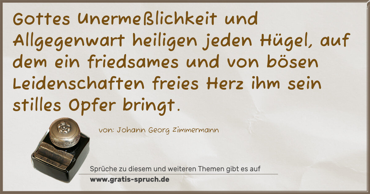 Spruchbild: Gottes Unermeßlichkeit und Allgegenwart heiligen jeden Hügel, auf dem ein friedsames und v …