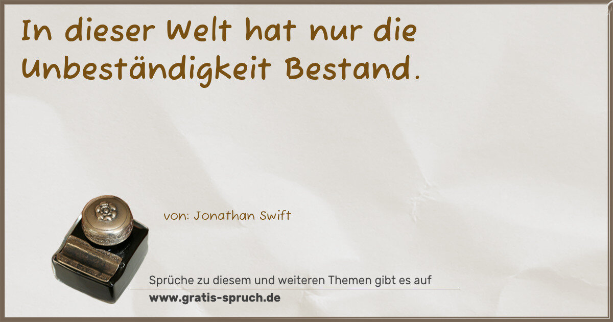 Spruchbild: In dieser Welt hat nur die Unbeständigkeit Bestand.