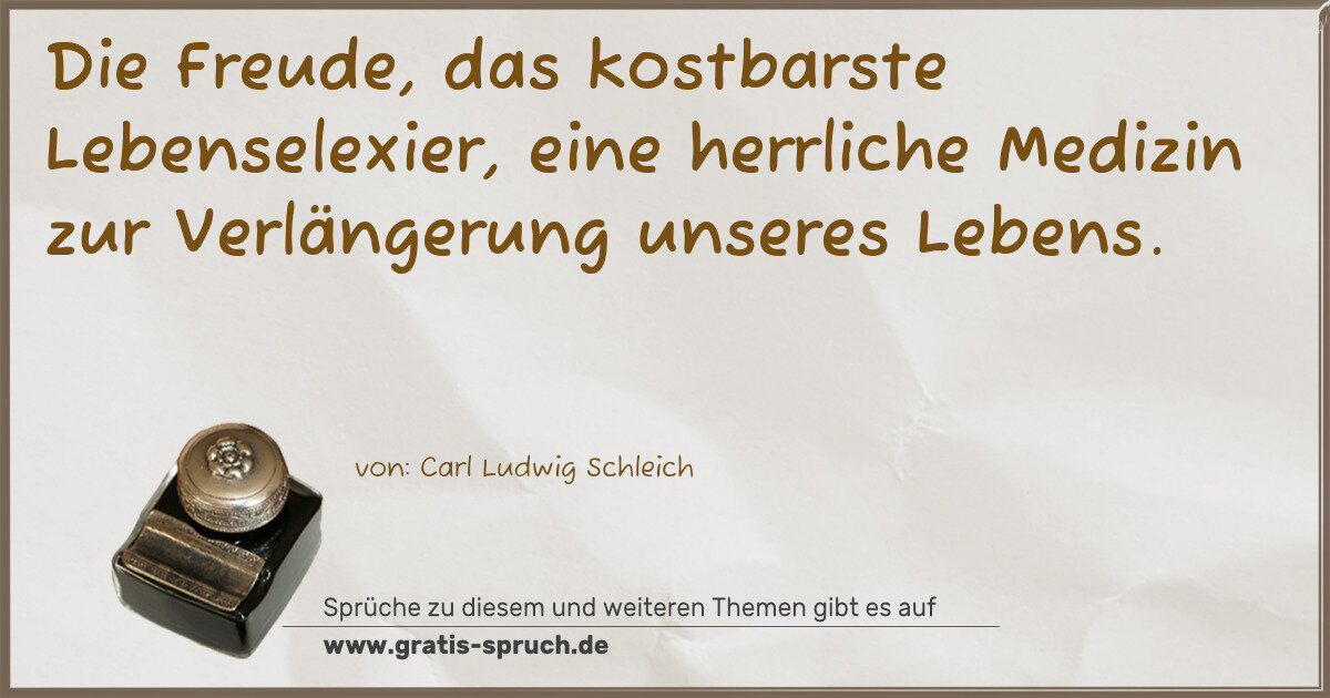 Spruchbild: Die Freude, das kostbarste Lebenselexier, eine herrliche Medizin zur Verlängerung unseres …