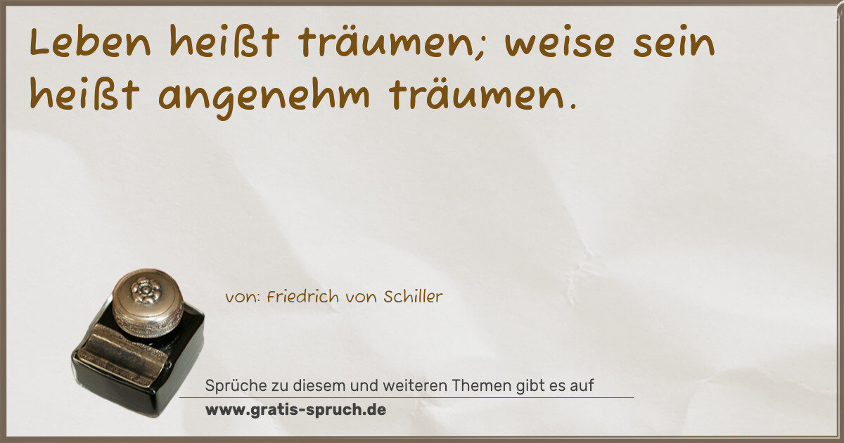 Spruchbild: Leben heißt träumen; weise sein heißt angenehm träumen.