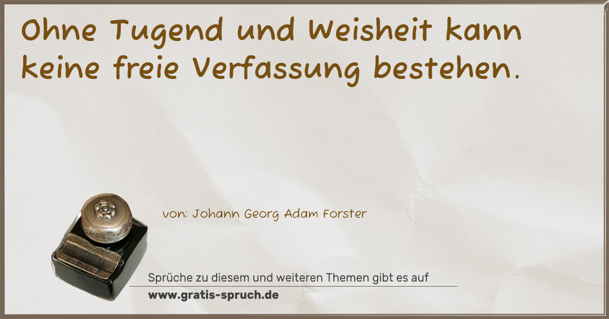 Spruchbild: Ohne Tugend und Weisheit kann keine freie Verfassung bestehen.