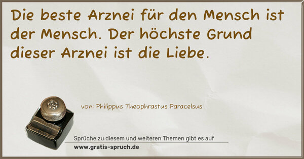 Spruch Visualisierung: Die beste Arznei für den Mensch ist der Mensch.
Der höchste Grund dieser Arznei ist die Liebe.