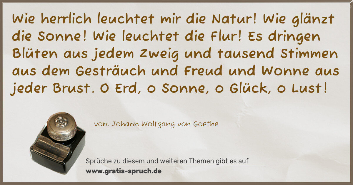 Spruchbild: Wie herrlich leuchtet mir die Natur! Wie glänzt die Sonne! Wie leuchtet die Flur! Es dring …