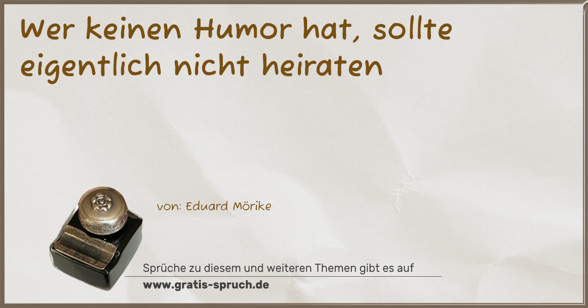 Spruchbild: Wer keinen Humor hat, sollte eigentlich nicht heiraten
