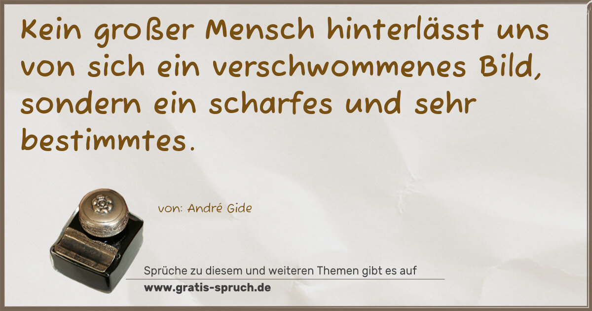 Spruchbild: Kein großer Mensch hinterlässt uns von sich ein verschwommenes Bild, sondern ein scharfe …