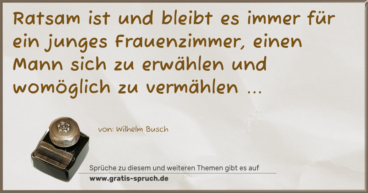 Spruchbild: Ratsam ist und bleibt es immer für ein junges Frauenzimmer, einen Mann sich zu erwählen un …