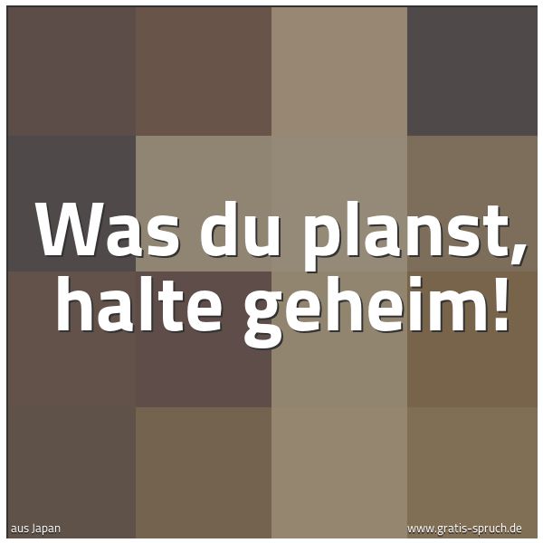 Quadratisches Spruchbild: Was du planst, halte geheim!