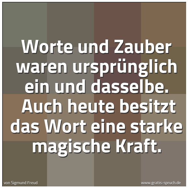 Quadratisches Spruchbild: Worte und Zauber waren ursprünglich ein und dasselbe. Auch heute besitzt das Wort eine st …
