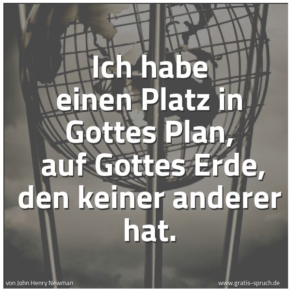 Quadratisches Spruchbild: Ich habe einen Platz in Gottes Plan, auf Gottes Erde, den keiner anderer hat.