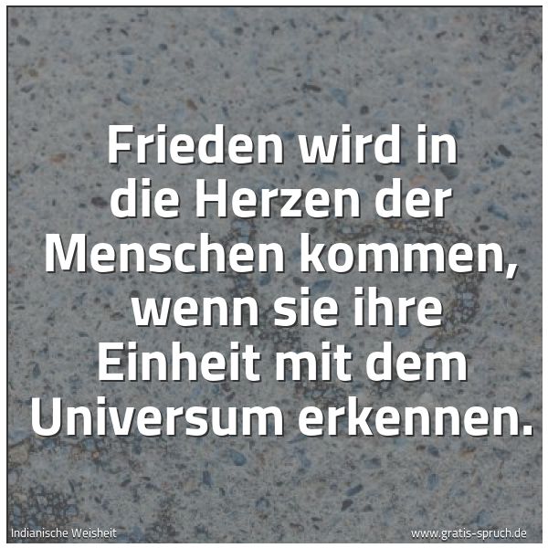 Quadratisches Spruchbild: Frieden wird in die Herzen der Menschen kommen, wenn sie ihre Einheit mit dem Universum e …