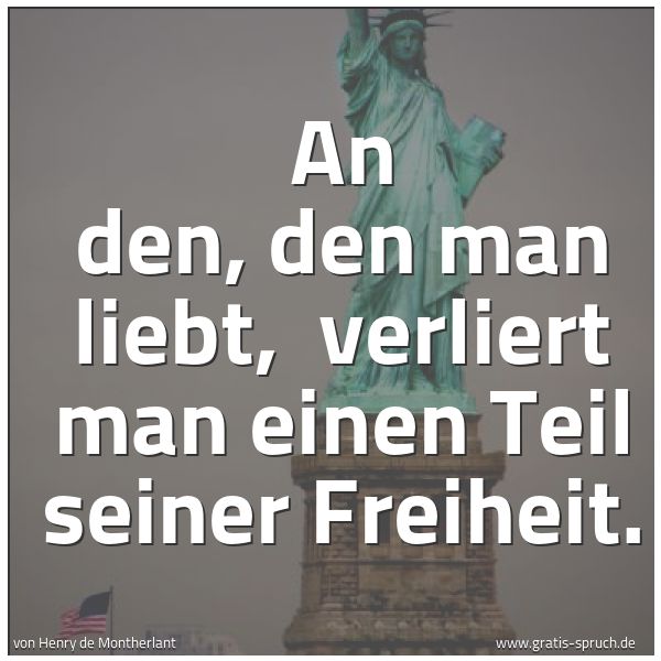 Quadratisches Spruchbild: An den, den man liebt,  verliert man einen Teil seiner Freiheit.