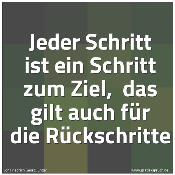 Quadratisches Spruchbild: Jeder Schritt ist ein Schritt zum Ziel, das gilt auch für die Rückschritte