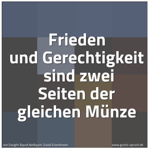Quadratisches Spruchbild: Frieden und Gerechtigkeit sind zwei Seiten der gleichen Münze