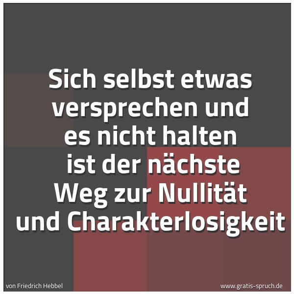 Quadratisches Spruchbild: Sich selbst etwas versprechen und es nicht halten ist der nächste Weg zur Nullität und Ch …