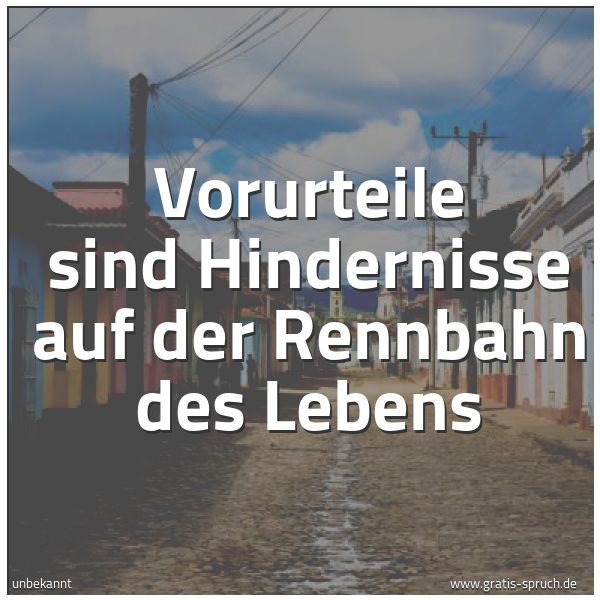Quadratisches Spruchbild: Vorurteile sind Hindernisse auf der Rennbahn des Lebens
