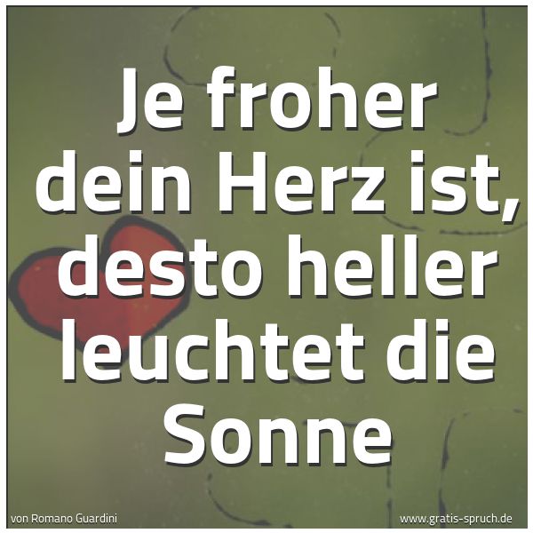 Quadratisches Spruchbild: Je froher dein Herz ist, desto heller leuchtet die Sonne