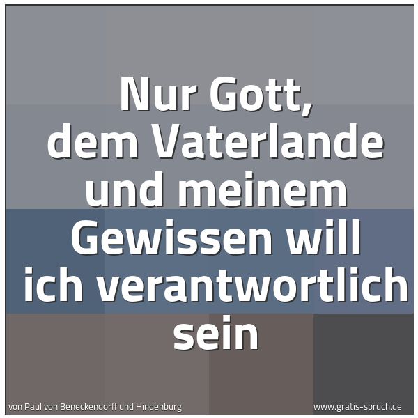 Quadratisches Spruchbild: Nur Gott, dem Vaterlande und meinem Gewissen will ich verantwortlich sein