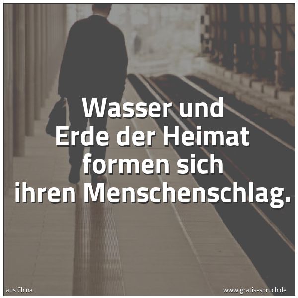 Quadratisches Spruchbild: Wasser und Erde der Heimat formen sich ihren Menschenschlag.