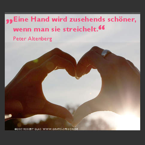 Bilder Sprüche zum Valentinstag: Eine Hand wird zusehends schöner, wenn man sie streichelt.